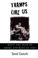 Tramps Like Us: Music and Meaning among Springsteen Fans - Daniel Cavicchi - cover