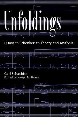 Unfoldings: Essays in Schenkerian Theory and Analysis - Carl Schachter - cover