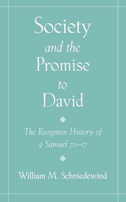 Society and the Promise to David: The Reception History of 2 Samuel 7:1-17 - William M. Schniedewind - cover