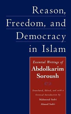 Reason, Freedom, and Democracy in Islam: The Essential Writings of Abdolkarim Soroush - Abdolkarim Soroush - cover