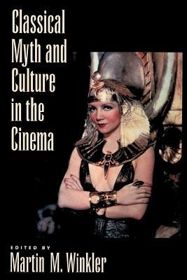 Classical Myth and Culture in the Cinema - cover