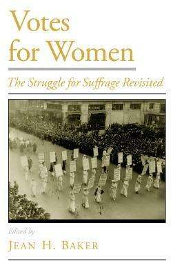 Votes for Women: The Struggle for Suffrage Revisited - cover