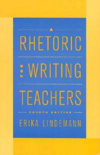 A Rhetoric for Writing Teachers - Erika Lindemann,Daniel Anderson - cover