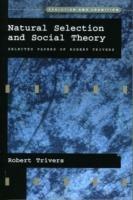 Natural Selection and Social Theory: Selected Papers of Robert Trivers - Trivers - cover