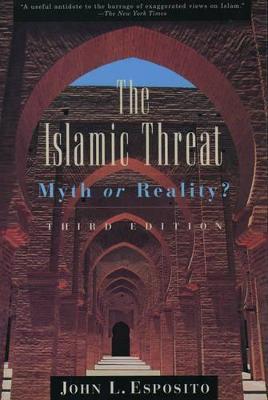 The Islamic Threat: Myth or Reality? - John L. Esposito - cover