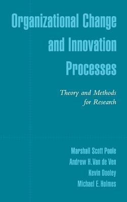 Organizational Change and Innovation Processes: Theory and Methods for Research - Marshall Scott Poole,Andrew H. Van de Ven,Kevin Dooley - cover