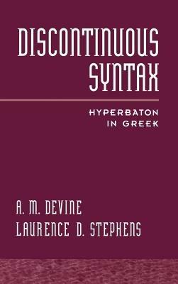 Discontinuous Syntax: Hyperbaton in Greek - A. M. Devine,Laurence D. Stephens - cover