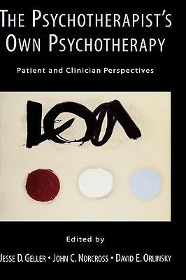 The Psychotherapist's Own Psychotherapy: Patient and Clinician Perspectives - cover