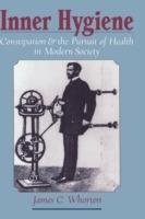 Inner Hygiene: Constipation and the Pursuit of Health in Modern Society - James C. Whorton - cover
