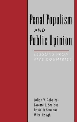 Penal Populism and Public Opinion: Lessons from Five Countries - Julian V. Roberts,Loretta J. Stalans,David Indemaur - cover