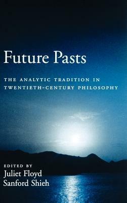 Future Pasts: The Analytic Tradition in Twentieth Century Philosophy - cover