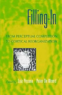 Filling-In: From Perceptual Completion to Cortical Reorganization - cover