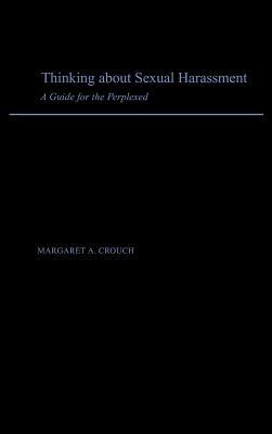 Thinking About Sexual Harassment: A Guide for the Perplexed - Margaret A. Crouch - cover