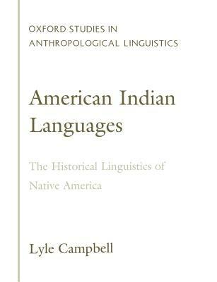 American Indian Languages: The Historical Linguistics of Native America - Campbell - cover