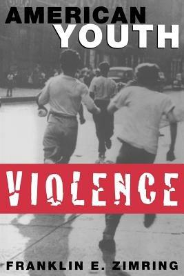 American Youth Violence - Franklin E. Zimring - cover