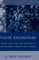 Tissue Engineering: Engineering Principles for the Design of Replacement Organs and Tissues - W. Mark Saltzman - cover