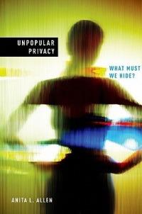 Unpopular Privacy: What Must We Hide? - Anita Allen - cover