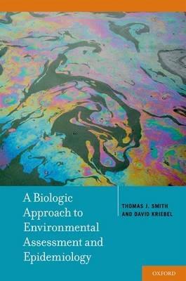 A Biologic Approach to Environmental Assessment and Epidemiology - Thomas J. Smith,David Kriebel - cover
