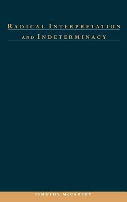 Radical Interpretation and Indeterminacy - Timothy McCarthy - cover