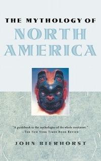 The Mythology of North America - John Bierhorst - cover