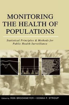 Monitoring the Health of Populations: Statistical Principles and Methods for Public Health Surveillance - cover