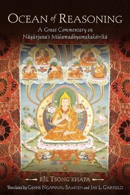 Ocean of Reasoning: A Great Commentary on Nagarjuna's Mulamadhyamakakarika - Tsong khapa - cover