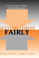 Setting Limits Fairly: Can we learn to share medical resources? - Norman Daniels,James E. Sabin - cover