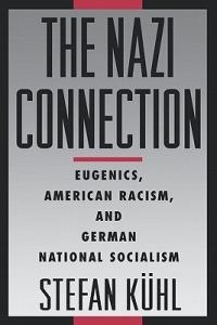 The Nazi Connection: Eugenics, American Racism, and German National Socialism - Kuhl - cover