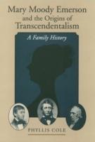 Mary Moody Emerson and the Origins of Transcendentalism: A Family History - Phyllis Cole - cover