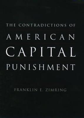 The Contradictions of American Capital Punishment - Franklin E. Zimring - cover