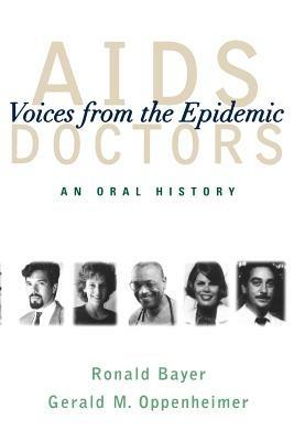 AIDS Doctors: Voices from the Epidemic: An Oral History - Ronald Bayer,Gerald M. Oppenheimer - cover