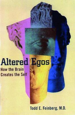 Altered Egos: How the Brain Creates the Self - Feinberg - cover