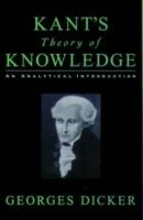 Kant's Theory of Knowledge: An Analytical Introduction - Georges Dicker - cover