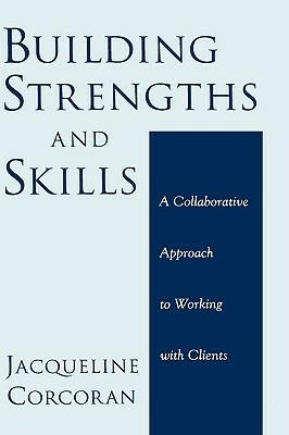Building Strengths and Skills: A Collaborative Approach to Working with Clients - cover