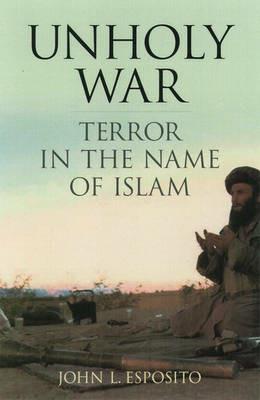 Unholy War: Terror in the Name of Islam - John L. Esposito - cover