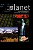 Genetically Modified Planet: Environmental Impacts of Genetically Engineered Plants - C. Neal Stewart - cover