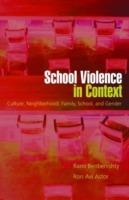 School Violence in Context: Culture, Neighborhood, Family, School, and Gender - Rami Benbenishty,Ron Avi Astor - cover