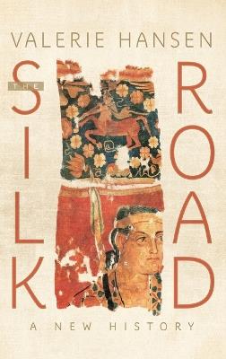 The Silk Road: A New History - Valerie Hansen - cover