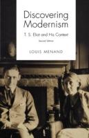 Discovering Modernism: T. S. Eliot and His Context - Louis Menand - cover