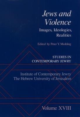Studies in Contemporary Jewry: Studies in Contemporary Jewry, Volume XVIII: Jews and Violence: Images, Ideologies, Realities - cover