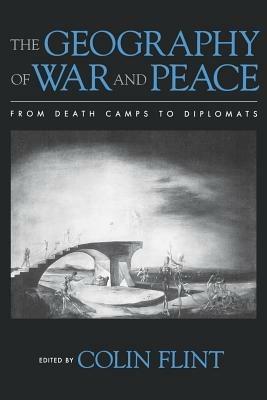 The Geography of War and Peace: From Death Camps to Diplomats - cover