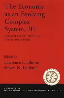 The Economy As an Evolving Complex System III: Current Perspectives and Future Directions - Lawrence E. Blume,Steven N. Durlauf - cover