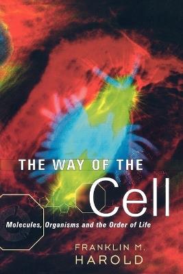 The Way of the Cell: Molecules, Organisms, and the Order of Life - Harold - cover