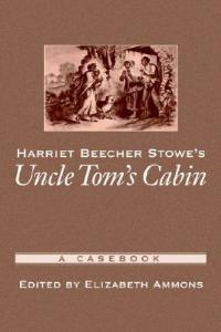 Harriet Beecher Stowe's Uncle Tom's Cabin: A Casebook - cover