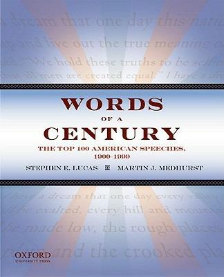 Words of a Century: The Top 100 American Speeches, 1900-1999 - Stephen E. Lucas,Martin J. Medhurst - cover