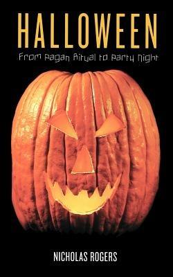 Halloween: From Pagan Ritual to Party Night - Rogers - cover