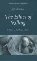 The Ethics of Killing: Problems at the Margins of Life - Jeff McMahan - cover