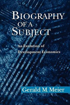 Biography of a Subject: An Evolution of Development Economics - Meier - cover