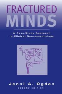 Fractured Minds: A case-study approach to clinical neuropsychology - Jenni A. Ogden - cover