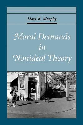 Moral Demands in Nonideal Theory - Murphy - cover